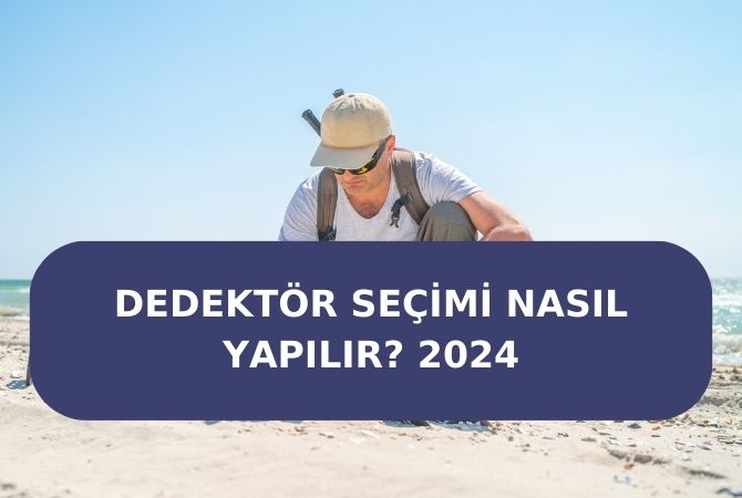 Dedektör Seçimi Nasıl Yapılır 2024